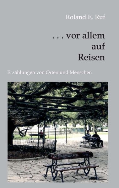 . . . vor allem auf Reisen, Taschenbuch von Roland E. Ruf, Tredition, 9783347363595