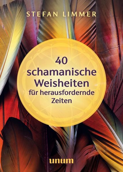 Produktbild: 40 schamanische Weisheiten f&uuml;r herausfordernde Zeiten