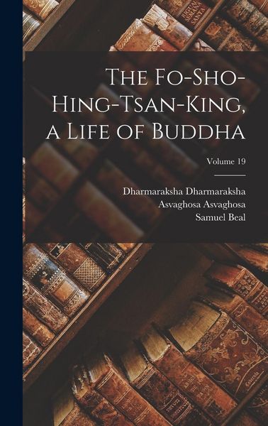 Produktbild: The Fo-sho-hing-tsan-king, a Life of Buddha; Volume 19