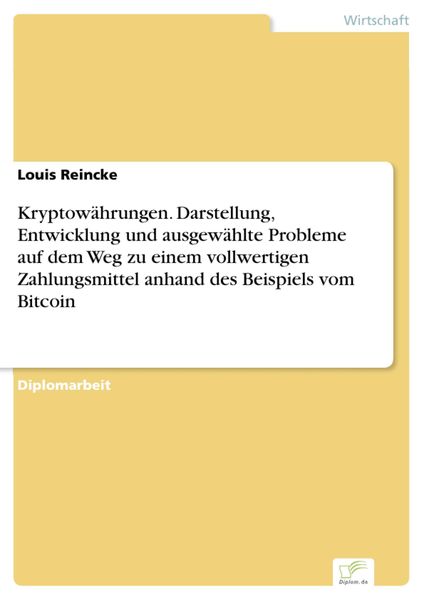 Produktbild: Kryptow&auml;hrungen. Darstellung, Entwicklung und ausgew&auml;hlte Probleme auf dem Weg zu einem vollwertigen Zahlungsmittel anhand des Beispiels vom Bitcoin
