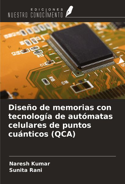 Produktbild: Dise&ntilde;o de memorias con tecnolog&iacute;a de aut&oacute;matas celulares de puntos cu&aacute;nticos (QCA)