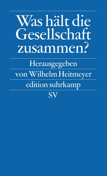 Was hält die Gesellschaft zusammen?, Taschenbuch von , Suhrkamp, 9783518120347