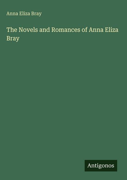 Produktbild: The Novels and Romances of Anna Eliza Bray