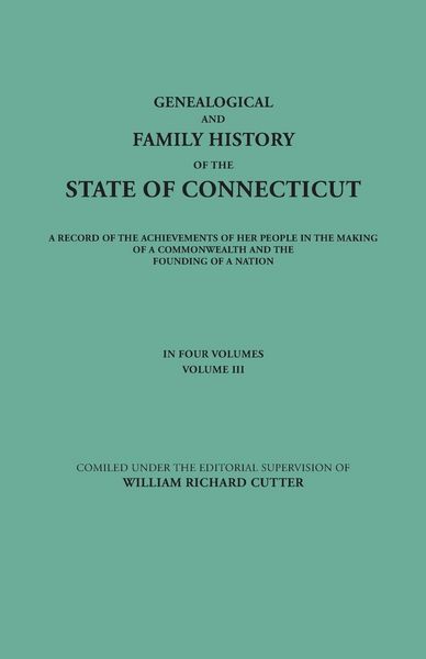 Produktbild: Genealogical and Family History of the State of Connecticut. a Record of the Achievements of Her People in the Making of a Commonwealth and the Foundi