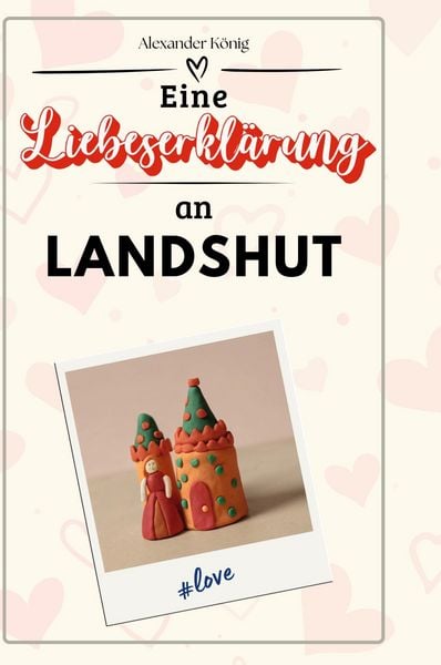 Produktbild: Eine Liebeserkl&auml;rung an Landshut