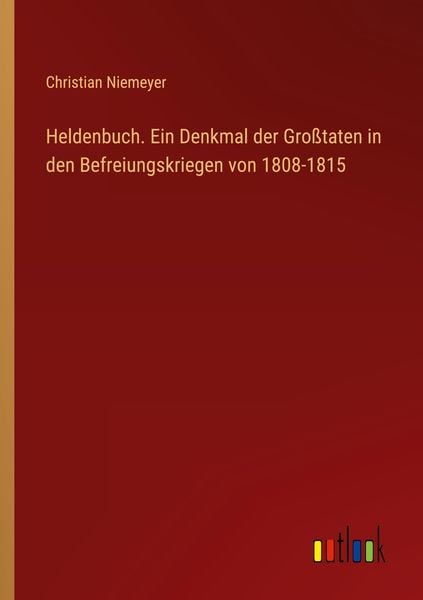 Produktbild: Heldenbuch. Ein Denkmal der Gro&szlig;taten in den Befreiungskriegen von 1808-1815