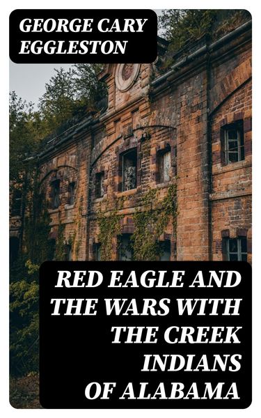 Produktbild: Red Eagle and the Wars With the Creek Indians of Alabama