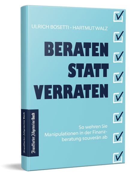 Beraten statt Verraten, Gebundene Ausgabe von Ulrich Bosetti,Hartmut Walz, Frankfurter Allgemeine Buch, 978-3-96251-124-1