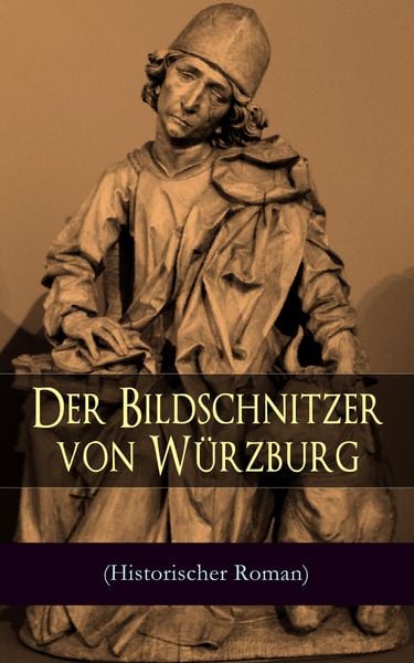 Produktbild: Der Bildschnitzer von W&uuml;rzburg (Historischer Roman)