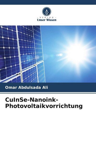 Produktbild: Abdulsada Ali, O: CuInSe-Nanoink-Photovoltaikvorrichtung