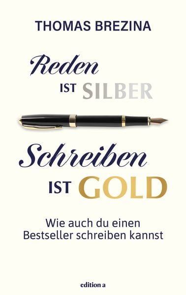 Reden ist Silber, Schreiben ist Gold, Gebundene Ausgabe von Thomas Brezina, Edition a
