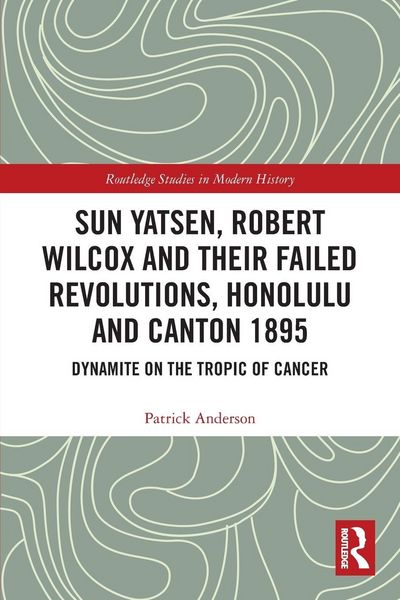 Produktbild: Sun Yatsen, Robert Wilcox and Their Failed Revolutions, Honolulu and Canton 1895