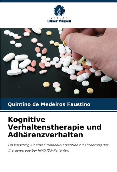 Kognitive Verhaltenstherapie und Adhärenzverhalten, Taschenbuch von Quintino de Medeiros Faustino, Verlag Unser Wissen, 9786203920925