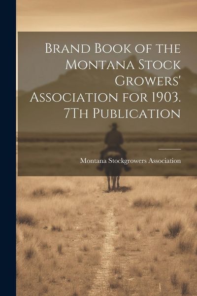 Produktbild: Brand Book of the Montana Stock Growers' Association for 1903. 7Th Publication