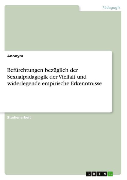 Produktbild: Bef&uuml;rchtungen bez&uuml;glich der Sexualp&auml;dagogik der Vielfalt und widerlegende empirische Erkenntnisse