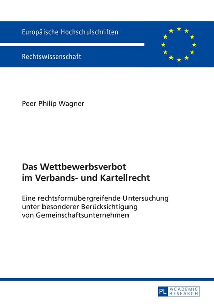 Das Wettbewerbsverbot im Verbands- und Kartellrecht, Taschenbuch von Peer Wagner, Peter Lang GmbH, Internationaler Verlag der Wissenschaften,
