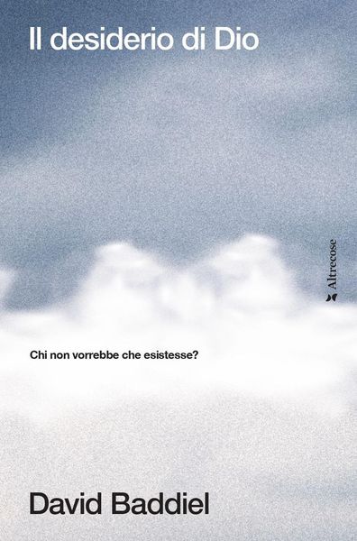 Produktbild: Il desiderio di Dio. Chi non vorrebbe che esistesse?