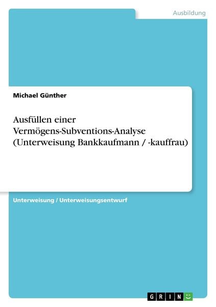 Produktbild: Ausf&uuml;llen einer Verm&ouml;gens-Subventions-Analyse (Unterweisung Bankkaufmann / -kauffrau)