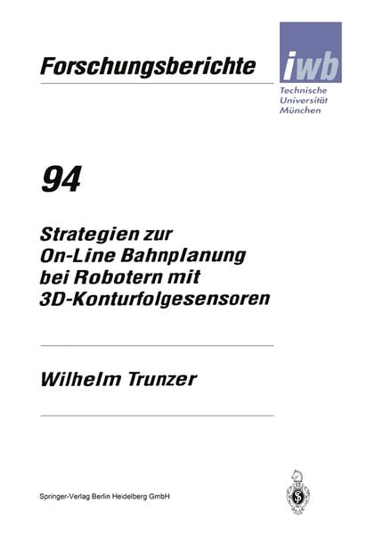 Strategien zur On-Line Bahnplanung bei Robotern mit 3D-Konturfolgesensoren, Taschenbuch von Wilhelm Trunzer, Springer Berlin, 9783540609612
