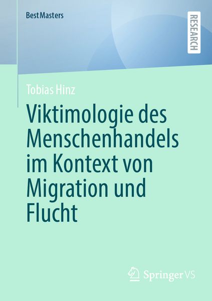 Viktimologie des Menschenhandels im Kontext von Migration und Flucht, Taschenbuch von Tobias Hinz, Springer Fachmedien Wiesbaden GmbH, 9783658451332