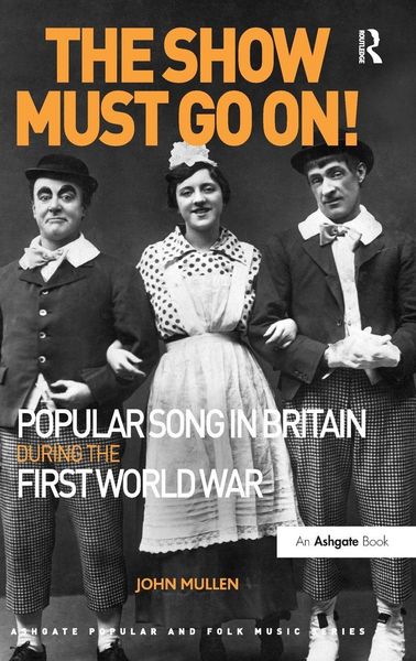 Produktbild: The Show Must Go On! Popular Song in Britain During the First World War