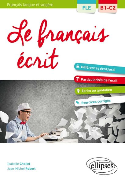 Produktbild: FLE. Le fran&ccedil;ais &eacute;crit. Vocabulaire, grammaire, exercices corrig&eacute;s (B1-C2)(Fran&ccedil;ais langue &eacute;trang&egrave;re)