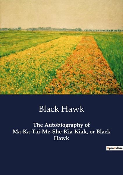 Produktbild: The Autobiography of Ma-Ka-Tai-Me-She-Kia-Kiak, or Black Hawk