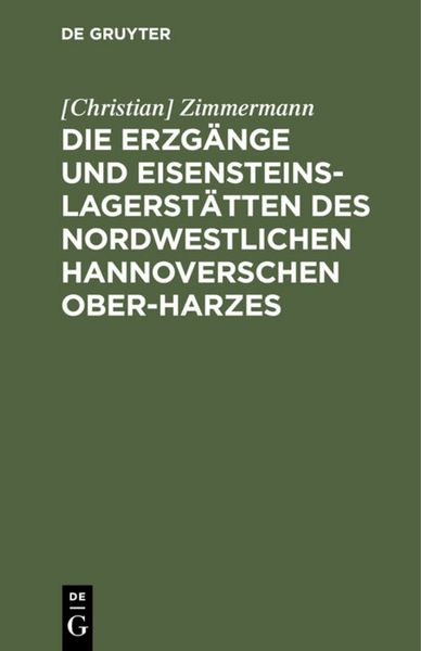 Produktbild: Die Erzg&auml;nge und Eisensteins-Lagerst&auml;tten des Nordwestlichen Hannoverschen Ober-Harzes