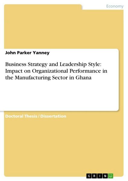 Produktbild: Business Strategy and Leadership Style: Impact on Organizational Performance in the Manufacturing Sector in Ghana