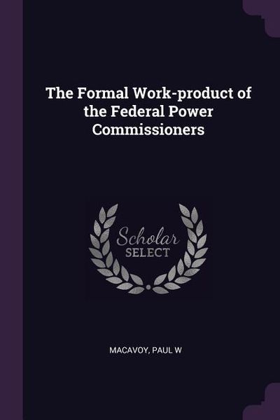 Produktbild: The Formal Work-product of the Federal Power Commissioners