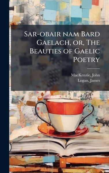 Produktbild: Sar-obair nam Bard Gaelach, or, The Beauties of Gaelic Poetry