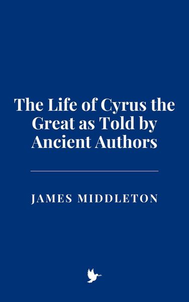 Produktbild: The Life of Cyrus the Great as Told by Ancient Authors
