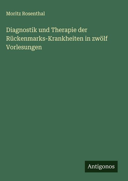 Produktbild: Diagnostik und Therapie der R&uuml;ckenmarks-Krankheiten in zw&ouml;lf Vorlesungen