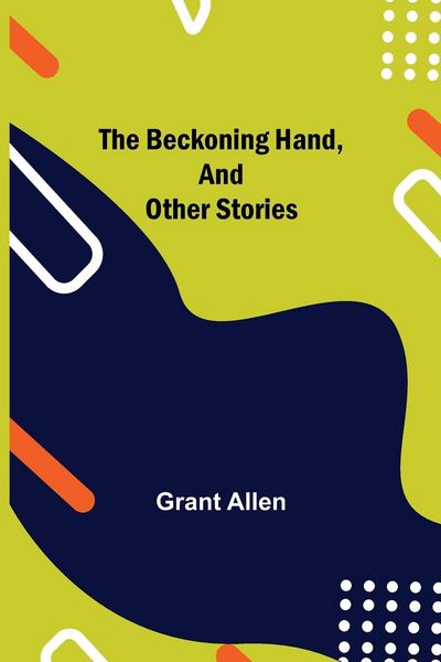Produktbild: The Beckoning Hand, and Other Stories