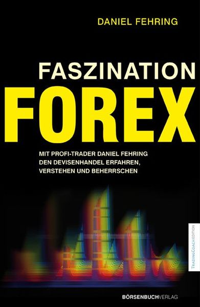 Faszination Forex, Gebundene Ausgabe von Daniel Fehring, Börsenmedien AG, 9783941493766
