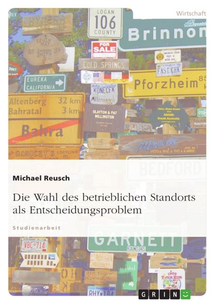 Die Wahl des betrieblichen Standorts als Entscheidungsproblem, Taschenbuch von Michael Reusch, GRIN, 9783638658423