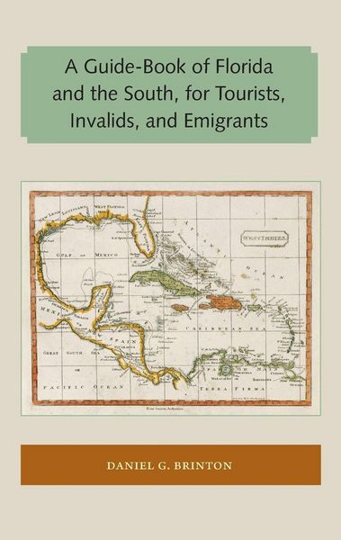 Produktbild: A Guide-Book of Florida and the South, for Tourists, Invalids, and Emigrants