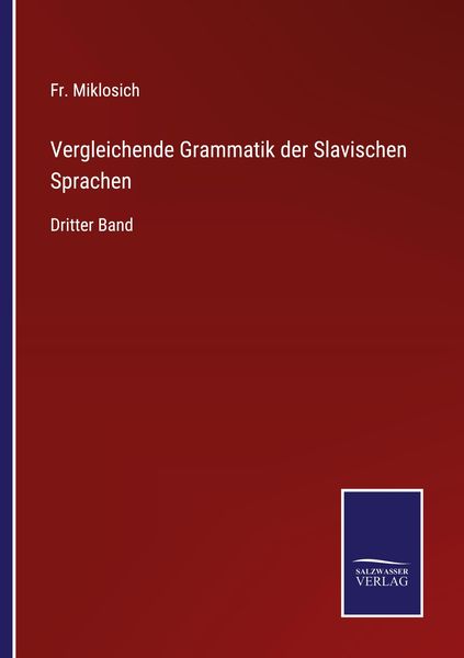 Vergleichende Grammatik der Slavischen Sprachen, Taschenbuch von Fr. Miklosich, Outlook, 9783375050627