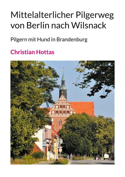 Produktbild: Mittelalterlicher Pilgerweg von Berlin nach Wilsnack