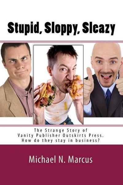 Produktbild: Stupid, sloppy, sleazy: The Story of Outskirts Press: How Do They Stay in Business?