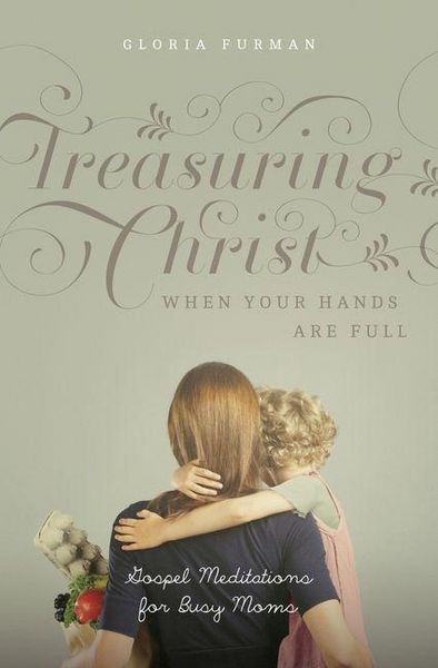 Produktbild: Treasuring Christ When Your Hands Are Full