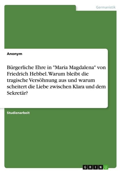 Produktbild: Anonym: B&uuml;rgerliche Ehre in "Maria Magdalena" von Friedrich