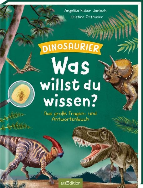 Was willst du wissen? Das große Fragen- und Antwortenbuch – Dinosaurier, Gebundene Ausgabe von Angelika Huber-Janisch, arsedition, 9783845857442