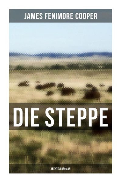 Produktbild: Die Steppe: Abenteuerroman