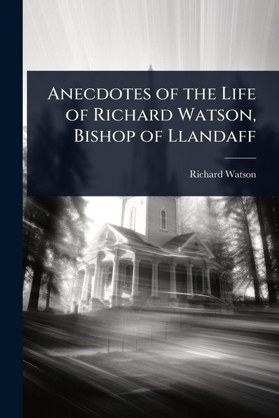 Produktbild: Anecdotes of the Life of Richard Watson, Bishop of Llandaff