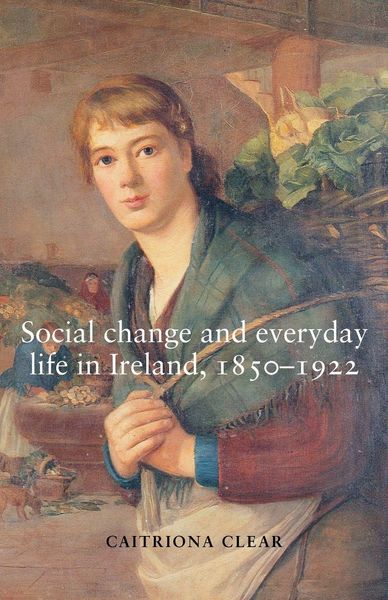Produktbild: Social change and everyday life in Ireland, 1850-1922