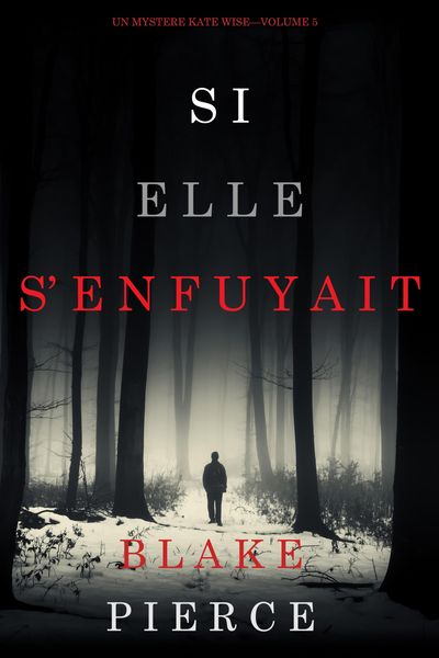 Produktbild: Si elle s'enfuyait (Un myst&egrave;re Kate Wise-Volume 5)