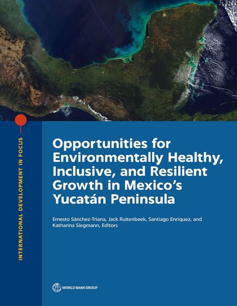 Produktbild: Opportunities for Environmentally Healthy, Inclusive, and Resilient Growth in Mexico's Yucat&aacute;n Peninsula