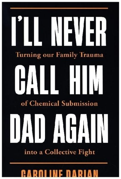 Produktbild: I'll Never Call Him Dad Again: By the daughter of Dominique and Gis&egrave;le Pelicot