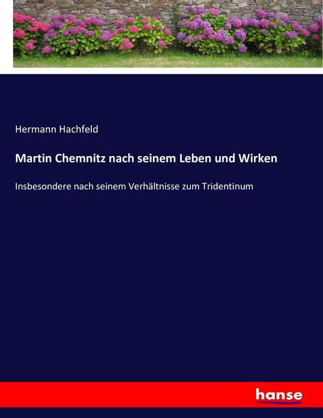 Martin Chemnitz nach seinem Leben und Wirken, Taschenbuch von Hermann Hachfeld, Hansebooks, 9783743489417